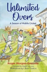 Unlimited Overs: A Season of Midlife Cricket hind ja info | Tervislik eluviis ja toitumine | kaup24.ee