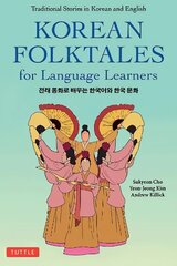 Korean Folktales for Language Learners: Traditional Stories in English and Korean (Free online Audio Recording) hind ja info | Võõrkeele õppematerjalid | kaup24.ee