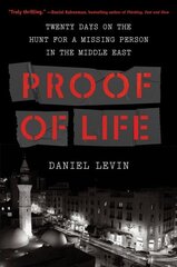 Proof of Life: Twenty Days on the Hunt for a Missing Person in the Middle East hind ja info | Elulooraamatud, biograafiad, memuaarid | kaup24.ee