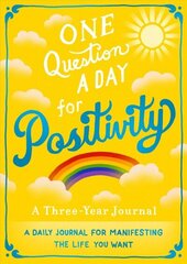 One Question A Day for Positivity: A Three-Year Journal: A Daily Journal for Manifesting the Life You Want hind ja info | Eneseabiraamatud | kaup24.ee