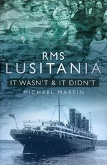 RMS Lusitania: It Wasn't and It Didn't цена и информация | Путеводители, путешествия | kaup24.ee