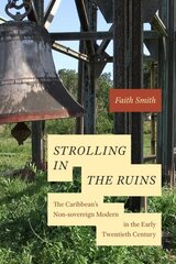 Strolling in the Ruins: The Caribbean's Non-sovereign Modern in the Early Twentieth Century цена и информация | Книги по социальным наукам | kaup24.ee