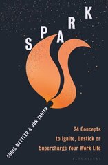 Spark: 24 Concepts to Ignite, Unstick or Supercharge Your Work Life цена и информация | Самоучители | kaup24.ee