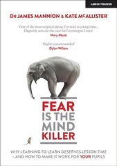 Fear Is The Mind Killer: Why Learning to Learn deserves lesson time and how to make it work for your pupils hind ja info | Ühiskonnateemalised raamatud | kaup24.ee