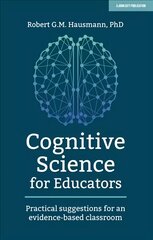 Cognitive Science for Educators: Practical suggestions for an evidence-based classroom цена и информация | Книги по социальным наукам | kaup24.ee