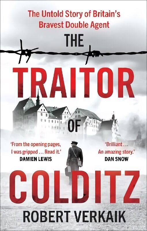 Traitor of Colditz: The Untold Story of Britain's Bravest Double Agent hind ja info | Ajalooraamatud | kaup24.ee
