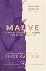 Mauve: How one man invented a colour that changed the world Main - Canons цена и информация | Книги по экономике | kaup24.ee