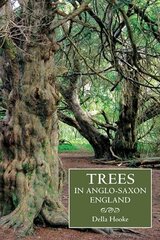 Trees in Anglo-Saxon England: Literature, Lore and Landscape, 13 цена и информация | Исторические книги | kaup24.ee
