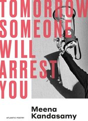 Tomorrow Someone Will Arrest You Main цена и информация | Поэзия | kaup24.ee