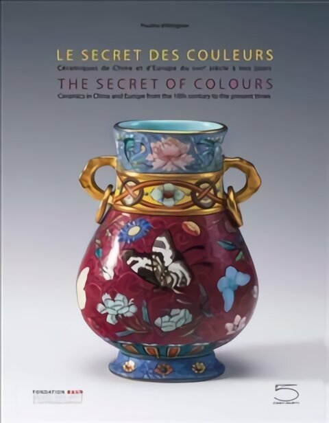 Secret of Colours: Ceramics in China From the 18th Century to the Present Time цена и информация | Kunstiraamatud | kaup24.ee