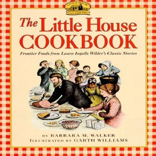 Little House Cookbook: Frontier Foods from Laura Ingalls Wilder's Classic Stories illustrated edition цена и информация | Noortekirjandus | kaup24.ee