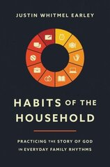 Habits of the Household: Practicing the Story of God in Everyday Family Rhythms цена и информация | Духовная литература | kaup24.ee