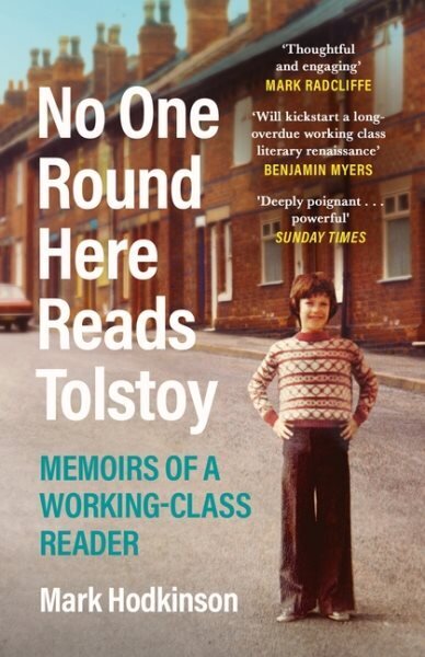 No One Round Here Reads Tolstoy: Memoirs of a Working-Class Reader Main цена и информация | Elulooraamatud, biograafiad, memuaarid | kaup24.ee