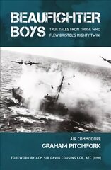 Beaufighter Boys: True Tales from those who flew Bristol's Mighty Twin hind ja info | Ajalooraamatud | kaup24.ee