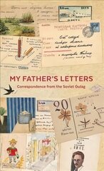 My Father's Letters: Correspondence from the Soviet Gulag hind ja info | Ajalooraamatud | kaup24.ee