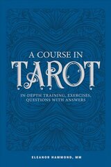 Course in Tarot: In-Depth Training, Exercises, Questions with Answers hind ja info | Eneseabiraamatud | kaup24.ee