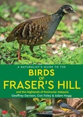 Naturalist's Guide to the Birds of Fraser's Hill & the Highlands of Peninsular Malaysia hind ja info | Tervislik eluviis ja toitumine | kaup24.ee