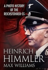 Heinrich Himmler: A Photo History of the Reichsfuhrer-Ss hind ja info | Elulooraamatud, biograafiad, memuaarid | kaup24.ee