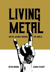 Living Metal: Metal Scenes around the World New edition hind ja info | Ühiskonnateemalised raamatud | kaup24.ee