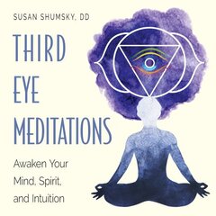 Third Eye Meditations: Awaken Your Mind, Spirit, and Intuition цена и информация | Самоучители | kaup24.ee