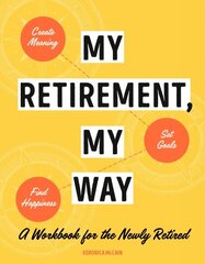 My Retirement, My Way: A Workbook for the Newly Retired цена и информация | Самоучители | kaup24.ee