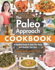 Paleo Approach Cookbook: A Detailed Guide to Heal Your Body and Nourish Your Soul hind ja info | Retseptiraamatud | kaup24.ee