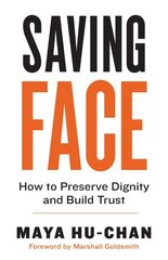 Saving Face: How to Preserve Dignity and Build Trust цена и информация | Книги по экономике | kaup24.ee