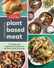 Cooking with Plant-Based Meat: 75 Satisfying Recipes Using Next-Generation Meat Alternatives hind ja info | Retseptiraamatud  | kaup24.ee