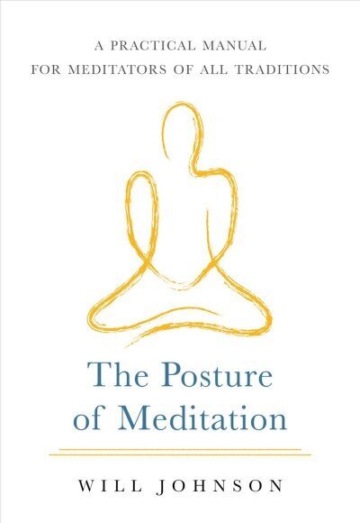 Posture of Meditation: A Practical Manual for Meditators of All Traditions цена и информация | Eneseabiraamatud | kaup24.ee