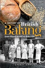 History of British Baking: From Blood Bread to Bake-Off цена и информация | Исторические книги | kaup24.ee
