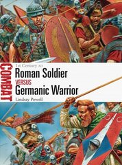 Roman Soldier vs Germanic Warrior: 1st Century AD hind ja info | Ajalooraamatud | kaup24.ee