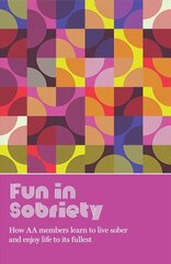 Fun in Sobriety: Learning to live sober and enjoy life to its fullest hind ja info | Eneseabiraamatud | kaup24.ee