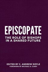 Episcopos: The Role of Bishops in a Shared Future hind ja info | Usukirjandus, religioossed raamatud | kaup24.ee