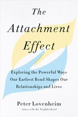 Attachment Effect: Exploring the Powerful Ways Our Earliest Bond Shapes Our Relationships and Lives цена и информация | Самоучители | kaup24.ee