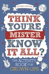 Think You're Mister Know-it-All?: The Activity Book for Grown-ups цена и информация | Книги о питании и здоровом образе жизни | kaup24.ee