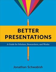 Better Presentations: A Guide for Scholars, Researchers, and Wonks hind ja info | Majandusalased raamatud | kaup24.ee