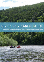 River Spey Canoe Guide: A Canoeist and Kayaker's Guide to Scotland's Premier Touring River цена и информация | Книги о питании и здоровом образе жизни | kaup24.ee