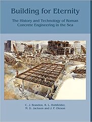 Building for Eternity: The History and Technology of Roman Concrete Engineering in the Sea hind ja info | Ajalooraamatud | kaup24.ee