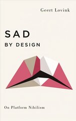 Sad by Design: On Platform Nihilism hind ja info | Ühiskonnateemalised raamatud | kaup24.ee