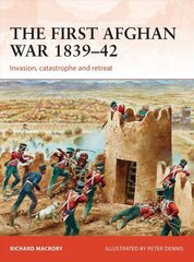 First Afghan War 1839-42: Invasion, catastrophe and retreat hind ja info | Ajalooraamatud | kaup24.ee