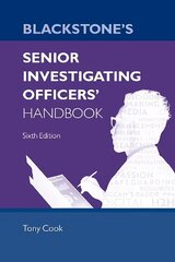 Blackstone's Senior Investigating Officers' Handbook 6th Revised edition цена и информация | Книги по экономике | kaup24.ee