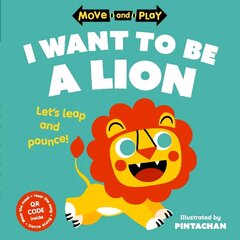 Move and Play: I Want to Be a Lion 1 цена и информация | Книги для малышей | kaup24.ee