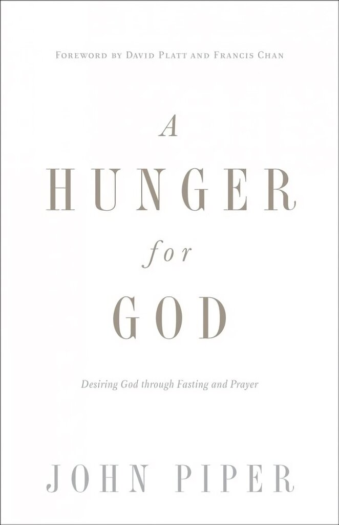 Hunger for God: Desiring God through Fasting and Prayer Redesign hind ja info | Usukirjandus, religioossed raamatud | kaup24.ee