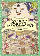 Yokai Storyland: Illustrated Books from the Yumoto Koichi Collection hind ja info | Kunstiraamatud | kaup24.ee