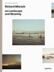 Richard Misrach on Landscape and Meaning: The Photography Workshop Series hind ja info | Fotograafia raamatud | kaup24.ee