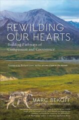 Rewilding Our Hearts: Building Pathways of Compassion and Coexistence цена и информация | Книги по социальным наукам | kaup24.ee