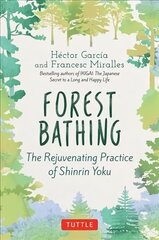 Forest Bathing: The Rejuvenating Practice of Shinrin Yoku hind ja info | Eneseabiraamatud | kaup24.ee