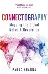 Connectography: Mapping the Global Network Revolution hind ja info | Ühiskonnateemalised raamatud | kaup24.ee