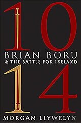 1014: Brian Boru & the Battle for Ireland цена и информация | Исторические книги | kaup24.ee