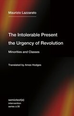 Intolerable Present, the Urgency of Revolution: Minorities and Classes hind ja info | Ajalooraamatud | kaup24.ee